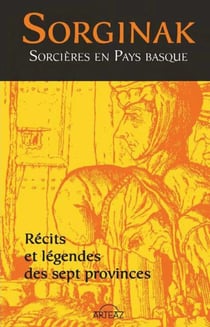 Sorginak, Sorcières en Pays Basque : récits et légendes des sept provinces