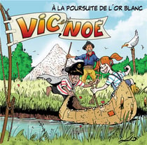 Vic et Noé Tome 7 : A la poursuite de l'or blanc