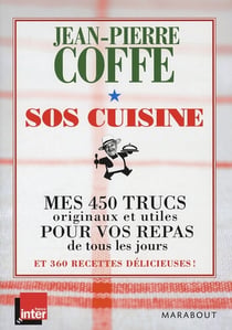 Sos cuisine - mes 450 trucs originaux et utiles pour vos repas de tous les jours