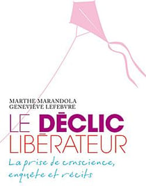 Le déclic libérateur - la prise de conscience, enquête et récits