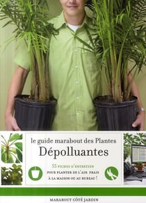 Le guide marabout des plantes dépolluantes