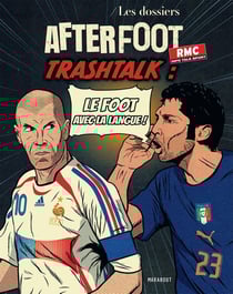 Les dossiers After Foot - RMC Tome 2 : Trashtalk : le foot avec la langue !