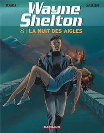 Wayne Shelton Tome 8 : la nuit des aigles