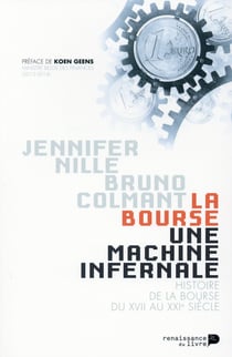 La bourse, une machine infernale - petite histoire de la bourse du XVIIe au XXIe siècle