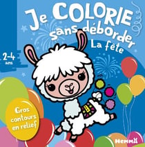 Je colorie sans déborder (2-4 ans) - La fête
