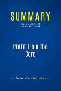 Summary: Profit from the Core : Review and Analysis of Zook and Allen's Book