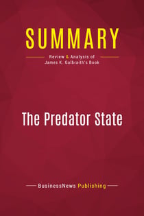 Summary: The Predator State : Review and Analysis of James K. Galbraith's Book