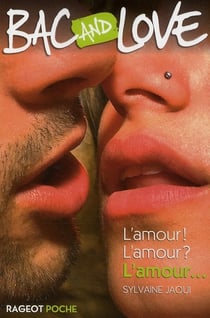 Bac and love - l'amour ! l'amour ? l'amour...