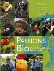 Passions bio - des produits, des hommes, des savoir-faire