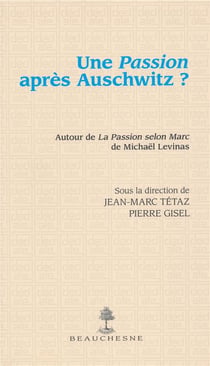 Une passion après Auschwitz ? autour de La passion selon  Marc de Michaël Levinas