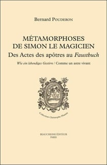 Métamorphoses de Simon le magicien - des actes des apôtres au Faustbuch