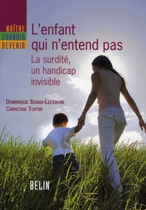 L'enfant qui n'entend pas - la surdité, un handicap invisible