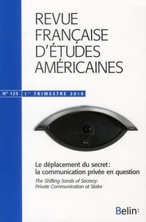Revue française d'études américaines n.123 : le déplacement du secret : la communication privée en question