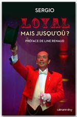 Loyal mais jusqu'ou ? - preface de line renaud