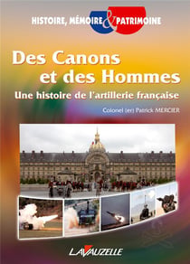 Des canons et des hommes - une histoire de l'artillerie française