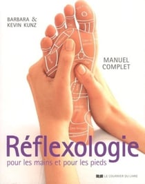 Réflexologie pour les mains et pour les pieds - manuel complet
