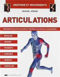Articulations - renforcez vos articulations et protégez-les contre les blessures