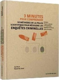 3 minutes pour comprendre - 50 méthodes de la police scientifique pour résoudre les enquêtes criminelles