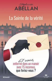 La soirée de la vérité : Et vous, enfermé dans un manoir avec 15 inconnus, que feriez-vous ?