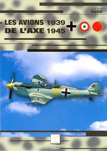 LES AVIONS DE L'AXE 1939-1945