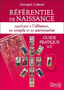 Référentiel de naissance appliqué à l'alliance, au couple et au partenarait - guide pratique no.2