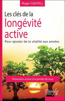 Les clés de la longévité active - pour ajouter de la vitalité aux années
