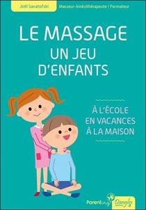 Le massage, un jeu d'enfants - à l'ecole, en vacances, à la maison