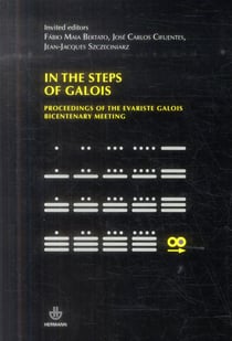 In the steps of galois : Proceedings of the Evariste Galois bicentenary meeting