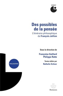 Des possibles de la pensée : L'itinéraire philosophique de François Jullien