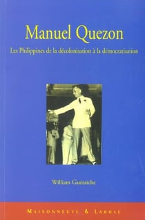 Manuel quezon. les philippines de la decolonisation a la democratisation