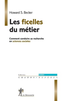 Les ficelles du métier - comment conduire sa recherche en sciences sociales