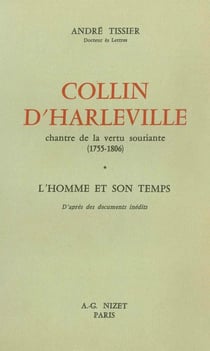 Collin d'Harleville, chantre de la vertu souriante (1755-1806) : L'Homme et son temps