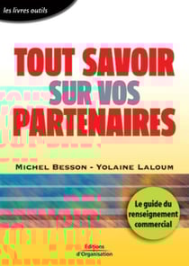 Tout savoir sur vos partenaires : Le guide du renseignement commercial - Coll. Les livres outils