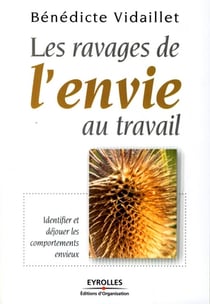 Les ravages de l'envie au travail - identifier et déjouer les comportements envieux