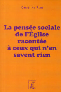 La pensée sociale de l'église racontée à ceux qui n'en savent rien