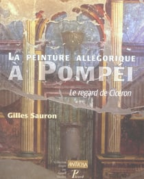 La peinture allégorique à pompéi - le regard de cicéron