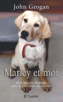Marley et moi - mon histoire d'amour avec le pire chien du monde