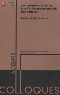 Les mesures provisoires dans l'arbitrage international - évolutions et innovations