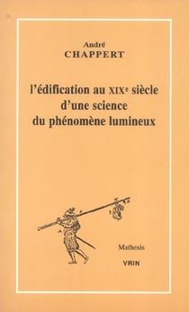 L'édification au XIXe siècle d'une science du phénomène lumineux
