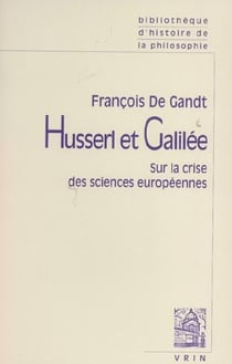 Husserl et Galilée - sur la crise des sciences européennes
