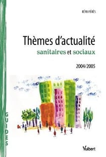 Themes d'actualite sanitaires et sociaux (edition 2004/2005)