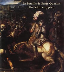 La bataille de Saint-Quentin - un destin européen