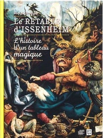 Le retable d'Issenheim : l'histoire d'un tableau magique