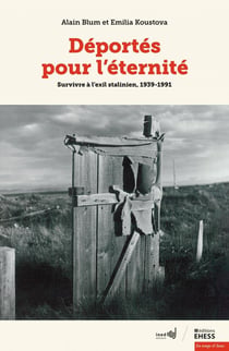 Déportés pour l'éternité : Survivre à l'exil stalinien, 1939-1991