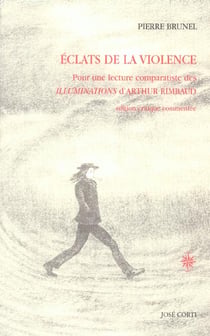 Eclats de la violence - pour une lecture comparatiste des "illuminations" d'arthur rimbaud