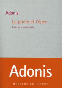 La prière et l'épée (essais sur la culture arabe)