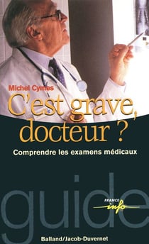 C'est grave docteur ? comprendre les examens médicaux