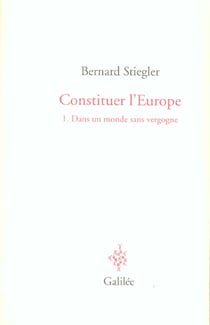 Constituer l'Europe Tome 1 : dans un monde sans vergogne
