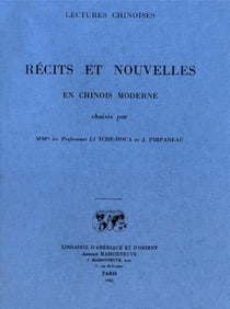 Recits et nouvelles en chinois moderne (tome 1) choisis par mm. les prof. li tche-houa et pimpaneau