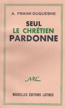 Seul le chrétien pardonne